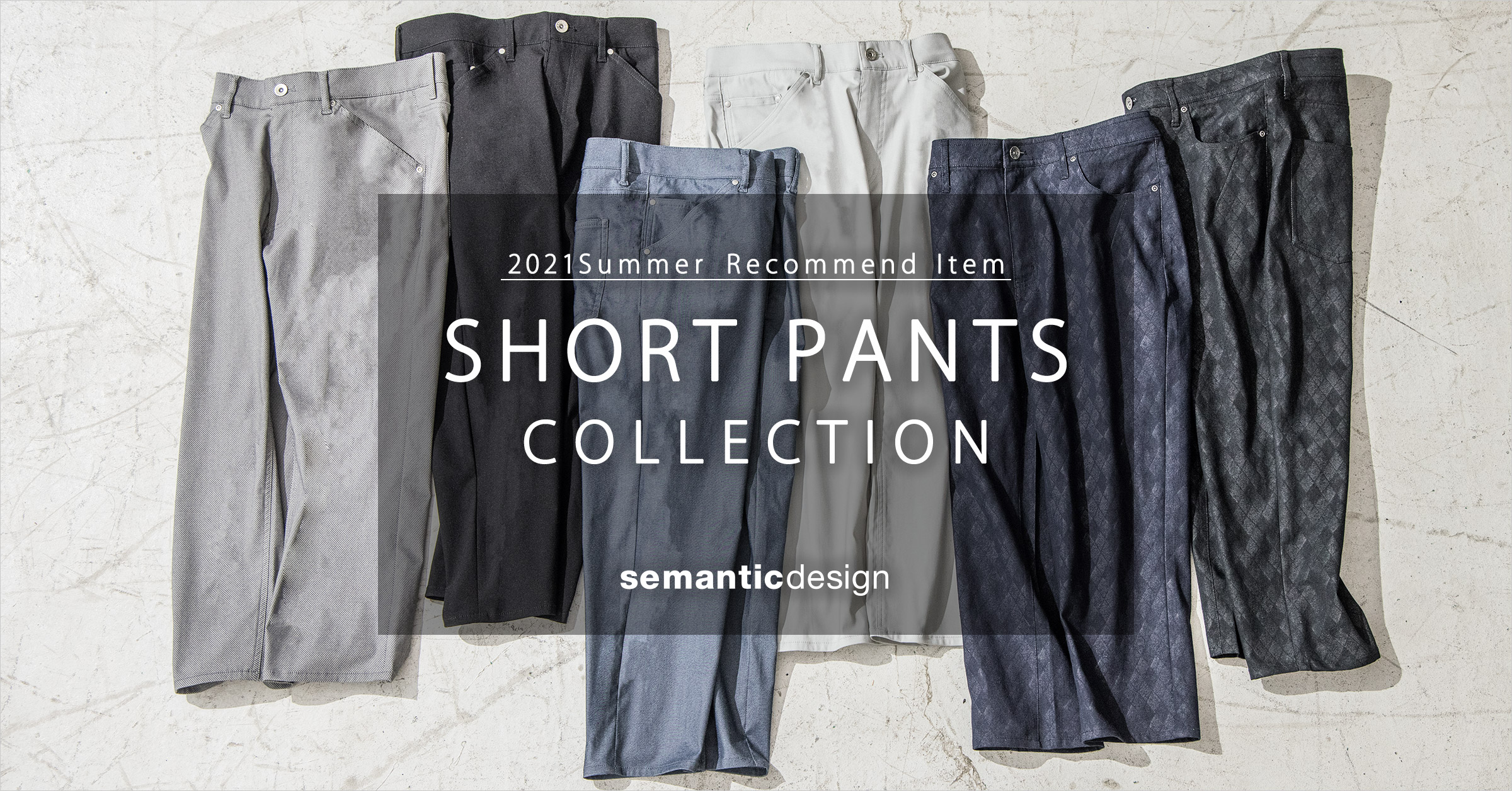 SHORT PANTS COLLECTION